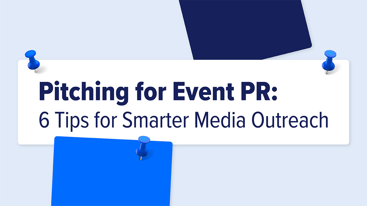 Graphic reading Pitching for Event PR: 6 Tips for Smarter Media Outreach